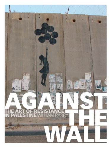 9780745329178: Against the Wall: The Art of Resistance in Palestine