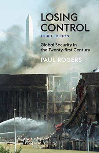 Losing Control: Global Security in the 21st Century, Third Edition (9780745329376) by Rogers, Paul