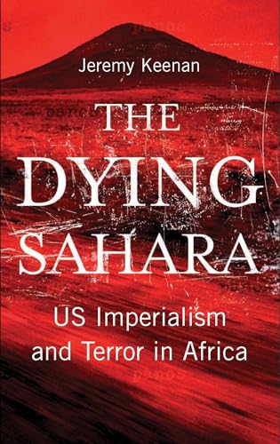 Imagen de archivo de The Dying Sahara: US Imperialism and Terror in Africa a la venta por Pearlydewdrops