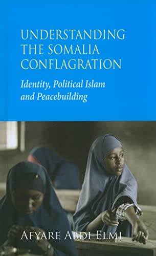 9780745329758: Understanding the Somalia Conflagration: Identity, Political Islam and Peacebuilding