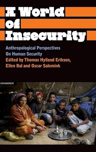 Imagen de archivo de A World of Insecurity: Anthropological Perspectives on Human Security (Anthropology, Culture and Society) a la venta por PlumCircle