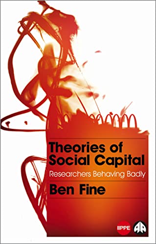9780745329963: Theories of Social Capital: Researchers Behaving Badly (IIPPE)