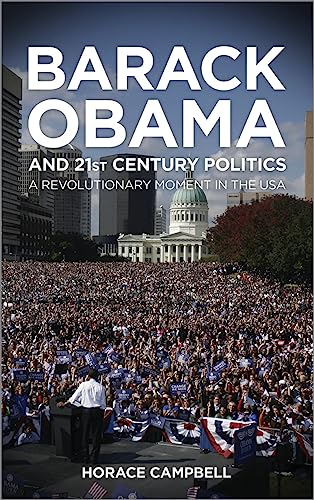 Imagen de archivo de Barack Obama and Twenty-First-Century Politics: A Revolutionary Moment in the Usa a la venta por Decluttr