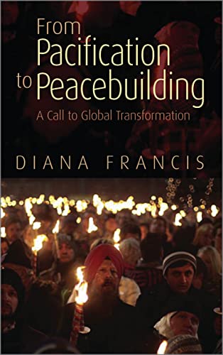 Beispielbild fr From Pacification to Peacebuilding: A Call to Global Transformation zum Verkauf von WorldofBooks