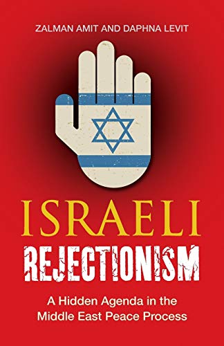 Beispielbild fr Israeli Rejectionism : A Hidden Agenda in the Middle East Peace Process zum Verkauf von Better World Books: West
