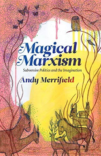 Stock image for Magical Marxism: Subversive Politics and the Imagination (Marxism and Culture) for sale by SecondSale