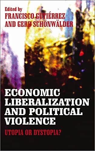 Economic Liberalization and Political Violence: Utopia or Dystopia?