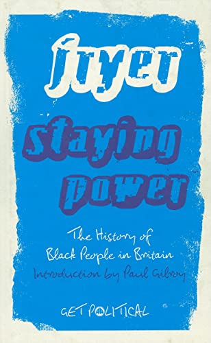 9780745330730: Staying Power: The History of Black People in Britain: 07 (Get Political)