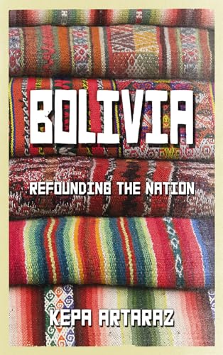 9780745330891: Bolivia: Refounding the Nation