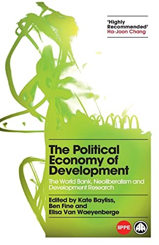 Stock image for The Political Economy of Development: The World Bank, Neoliberalism and Development Research (IIPPE) for sale by AwesomeBooks