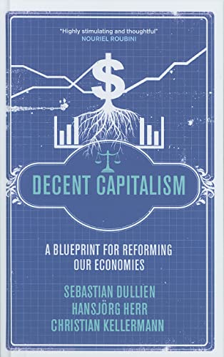 Beispielbild fr Decent Capitalism: A Blueprint for Reforming Our Economies zum Verkauf von Buchpark