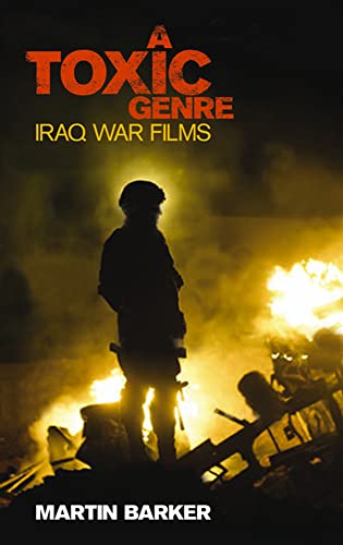 9780745331300: A 'Toxic Genre': The Iraq War Films