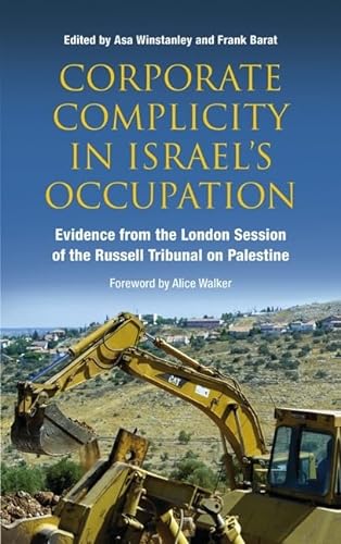 Beispielbild fr CORPORATE COMPLICITY IN ISRAEL'S OCCUPATION: EVIDENCE FROM THE LONDON SESSION OF THE RUSSELL TRIBUNAL ON PALESTINE zum Verkauf von Basi6 International