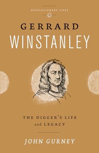 Gerrard Winstanley: The Digger's Life and Legacy (Revolutionary Lives) (9780745331836) by Gurney, John