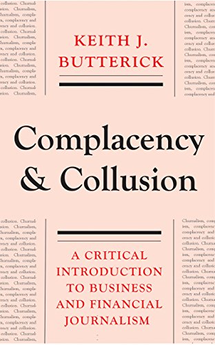 9780745332048: Complacency and Collusion: A Critical Introduction to Business and Financial Journalism