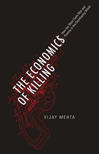 Imagen de archivo de The Economics of Killing: How the West Fuels War and Poverty in the Developing World a la venta por ThriftBooks-Dallas