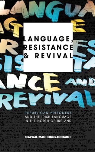 9780745332277: Language, Resistance and Revival: Republican Prisoners and the Irish Language in the North of Ireland