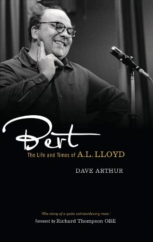 Beispielbild fr Bert: The Life and Times of A. L. Lloyd zum Verkauf von Anybook.com