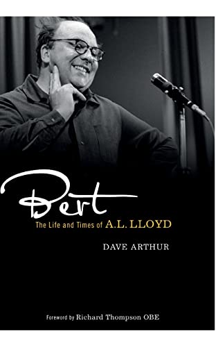 Bert: The Life and Times of A. L. Lloyd (9780745332529) by Arthur, Dave