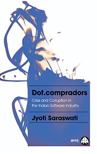 Stock image for Dot.compradors: Power and Policy in the Development of the Indian Software Industry (Political Economy and Development (Paperback)) for sale by dsmbooks