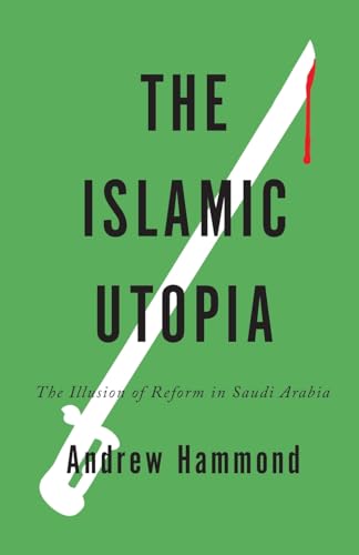 Beispielbild fr The Islamic Utopia: The Illusion of Reform in Saudi Arabia zum Verkauf von WorldofBooks