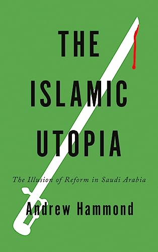 Beispielbild fr The Islamic Utopia: The Illusion of Reform in Saudi Arabia zum Verkauf von Powell's Bookstores Chicago, ABAA