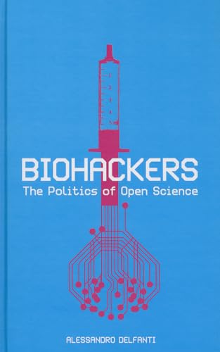 9780745332819: Biohackers: The Politics of Open Science