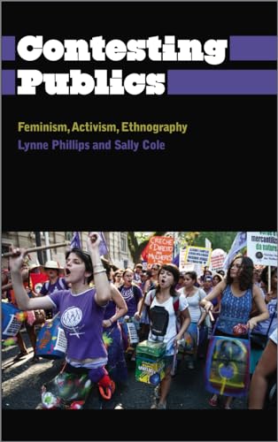 Contesting Publics: Feminism, Activism, Ethnography (Anthropology, Culture and Society) (9780745332840) by Phillips, Lynne; Cole, Sally