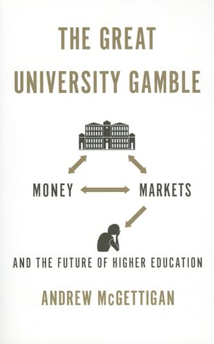9780745332932: The Great University Gamble: Money, Markets and the Future of Higher Education