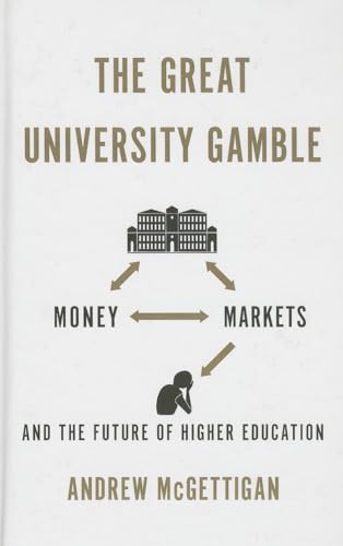 9780745332949: The Great University Gamble: Money, Markets and the Future of Higher Education