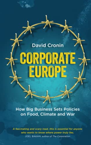 Stock image for Corporate Europe: How Big Business Sets Policies on Food, Climate and War for sale by Better World Books