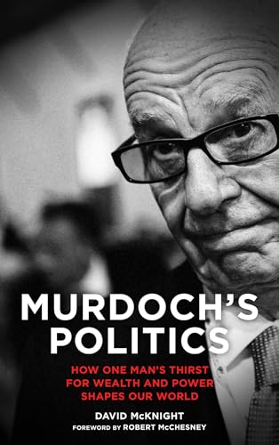 Stock image for Murdoch's Politics: How One Man's Thirst For Wealth and Power Shapes our World for sale by RiLaoghaire