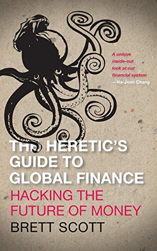 Imagen de archivo de The Heretic's Guide to Global Finance: Hacking the Future of Money a la venta por WorldofBooks