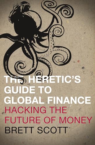 9780745333502: The Heretic's Guide to Global Finance: Hacking the Future of Money