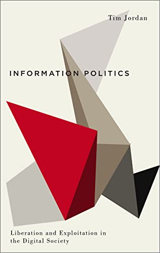 Imagen de archivo de Information Politics: Liberation and Exploitation in the Digital Society a la venta por ThriftBooks-Dallas