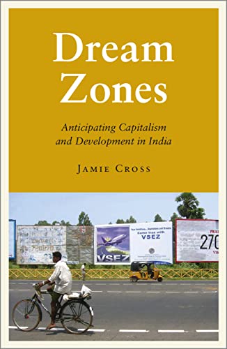 Dream Zones: Anticipating Capitalism and Development in India (Anthropology, Culture and Society) (9780745333724) by Cross, Jamie