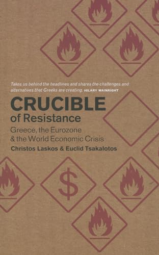 Imagen de archivo de Crucible of Resistance: Greece, the Eurozone and the World Economic Crisis a la venta por ThriftBooks-Atlanta