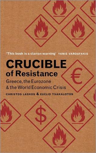 9780745333816: Crucible of Resistance: Greece, the Eurozone and the World Economic Crisis
