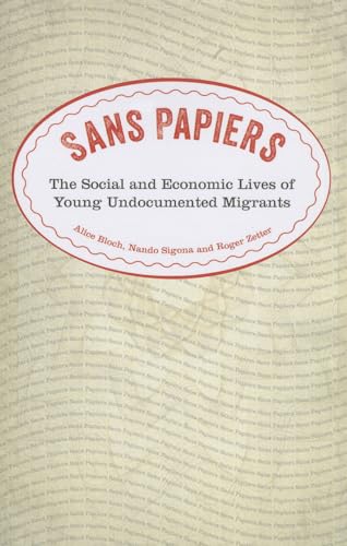 Beispielbild fr Sans Papiers: The Social and Economic Lives of Young Undocumented Migrants zum Verkauf von Anybook.com