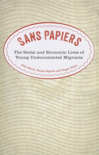 Imagen de archivo de Sans Papiers: The Social and Economic Lives of Young Undocumented Migrants a la venta por HPB-Ruby