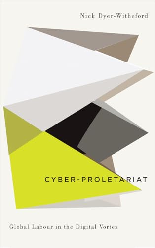 Imagen de archivo de Cyber-Proletariat: Global Labour in the Digital Vortex a la venta por Midtown Scholar Bookstore