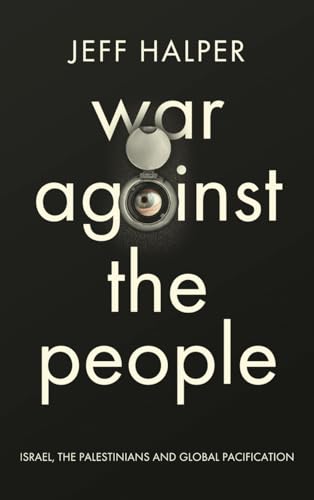 9780745334318: War Against the People: Israel, the Palestinians and Global Pacification