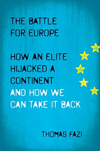 Imagen de archivo de The Battle for Europe: How an Elite Hijacked a Continent - and How we Can Take it Back a la venta por HPB Inc.