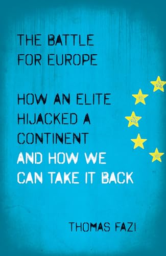 9780745334509: The Battle for Europe: How an Elite Hijacked a Continent - and How we Can Take it Back