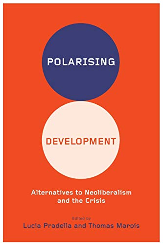 9780745334691: Polarizing Development: Alternatives to Neoliberalism and the Crisis