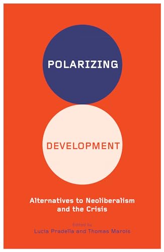 Stock image for Polarizing Development: Alternatives to Neoliberalism and the Crisis for sale by HPB-Red