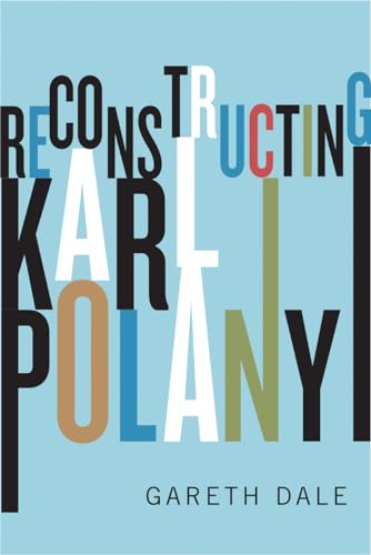 Imagen de archivo de Reconstructing Karl Polanyi a la venta por Powell's Bookstores Chicago, ABAA
