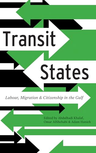 Stock image for Transit States: Labour, Migration and Citizenship in the Gulf for sale by WorldofBooks