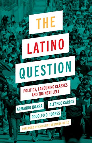 Imagen de archivo de The Latino Question: Politics, Laboring Classes and the Next Left a la venta por SecondSale