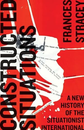 9780745335278: Constructed Situations: A New History of the Situationist International (Marxism and Culture)